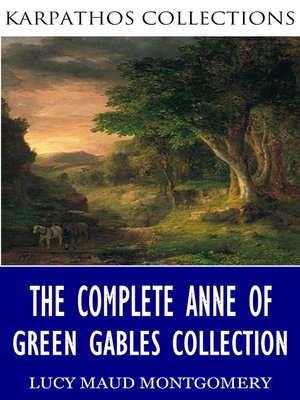 cover image of The Complete Anne of Green Gables Collection